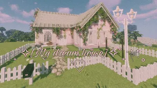 ♡° ｡ my dream house ☆°｡ﾟ･- minecraft