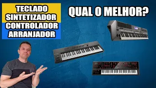 TECLADO SINTETIZADOR ARRANJADOR E CONTROLADOR - QUAL A DIFERENÇA?