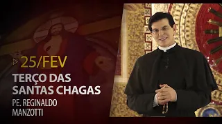 Terço das Santas Chagas | Padre Reginaldo Manzotti | 25 de Fevereiro de 2021