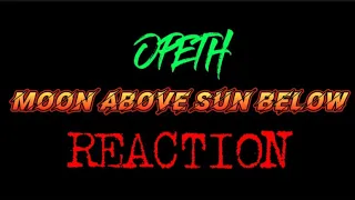 Opeth - Moon Above Sun Below REACTION