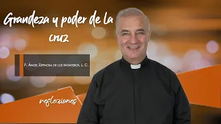 Grandeza y poder de la Cruz Parte 2 - Padre Ángel Espinosa de los Monteros