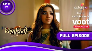 Pishachini | पिशाचिनी | Episode 17 | 30 August 2022