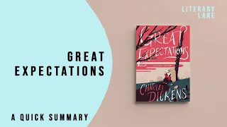 GREAT EXPECTATIONS by Charles Dickens | A Quick Summary