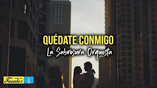 QUÉDATE CONMIGO - La Sabrosura Orquesta (Video Letra)