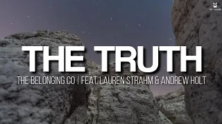 The Truth - The Belongin Co. ft Lauren Strahm & Andrew Colt (Lyrics Video)