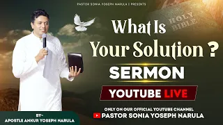 LIVE🔴 What Is Your Solution? || Sermon By Apostle Ankur Yoseph Narula || Pastor Sonia Yoseph Narula
