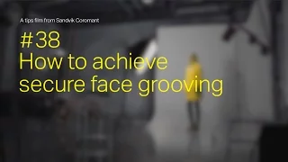 Tips film #38 - How to achieve secure face grooving