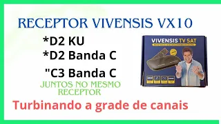 Receptor Vivensis Vx10 com grade turbinada:D2 KU,D2 C e C3 C no mesmo receptor.