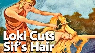 Loki Cuts Goddess Sif's Hair (The gifts of the gods Part 1/2)  Norse Mythology