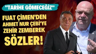 Fuat Çimen'den Ahmet Nur Çebi'ye zehir zemberek sözler! "Tarihe gömeceğiz"