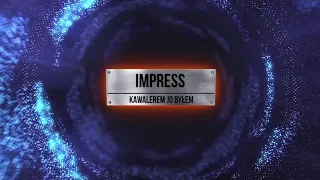 IMPRESS - KAWALEREM JO BYŁEM