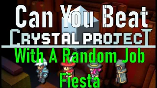 Can You Beat Crystal Project With A Random Job Fiesta