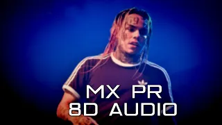 6IX9INE - MX PR | 8D Audio🎧 [Best Version]