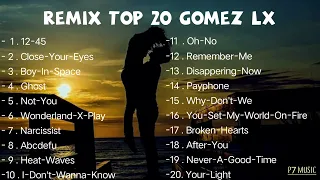 FULL ALBUM TOP 20 GOMEZ LX ||SLOW REMIX||2022