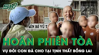 Ly Kỳ Vụ Đòi Con Đã Cho Tại Tịnh Thất Bồng Lai: Tại Sao Tạm Ngừng Phiên Tòa Xét Xử? | SKĐS