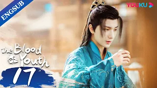 [The Blood of Youth] EP17 | Young Heroes Team up for Wuxia Adventure | Li Hongyi/Liu Xueyi | YOUKU