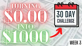 Turning $0 into $1000 | 30 Day Challenge | Week 3