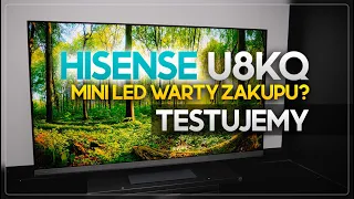 To jeden z najlepszych telewizorów Mini LED, jakie możesz kupić. Testujemy Hisense U8KQ!