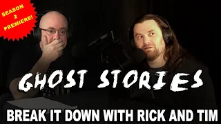 Break it Down with Rick and Tim:  Ghost Stories
