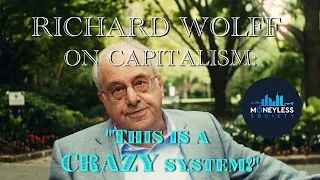 Richard Wolff: Capitalism is a TERMINALLY Broken System!