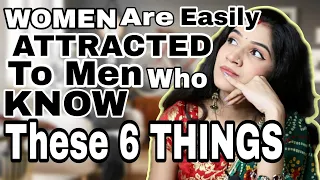 WOMEN Are Easily ATTRACTED To MEN Who KNOW These 6 THINGS| Mayuri Pandey