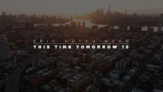 This Time Tomorrow 15 - ERIC HUTCHINSON (Official Music Video)