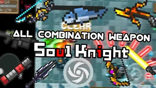 All Weapon Combination - SOUL KNIGHT V2.5.5