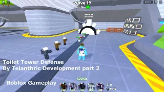 Toilet Tower Defense By Telanthric Development part 2 (Roblox Gameplay)