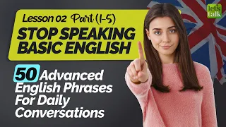 Stop🖐 Speaking Basic English! Use These 50 Advanced English Phrases For Daily Conversations - Part 2