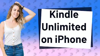 How do you use Kindle Unlimited on iPhone?