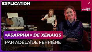 Adélaïde Ferrière décrypte "Psappha", de Iannis Xenakis - Culture Prime