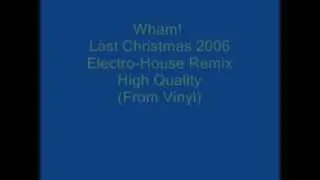 Wham! ‎-- Last Christmas 2006 (Electro-House Remix)