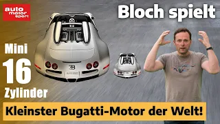 Unglaublicher 16-Zylinder: Der kleinste Bugatti-Motor der Welt! - Bloch spielt #22 auto motor sport