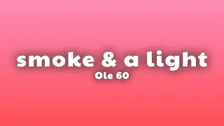 Ole 60 - smoke & a light (Lyrics)