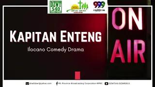 KAPITAN ENTENG - Best Ilocano Comedy Drama | 02.15.21