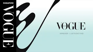 The making of Vogue Singapore: Episode 1