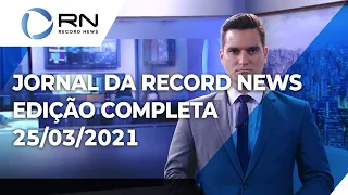 Jornal da Record News - 25/03/2021