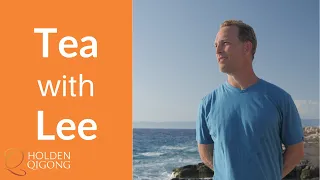 Tea with Master Qi Gong Teacher Lee Holden - September 24th, 2021 Replay