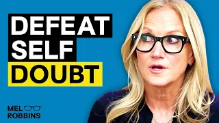 Ways to Overcome Self-Doubt Once and For All | Mel Robbins