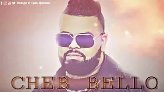 Cheb Bello - 3andi Hajala Tmot 3liya 2017