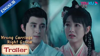 EP07-12 Trailer: Qi Tianlei protects Li Yuhu with his own arm | Wrong Carriage Right Groom | YOUKU