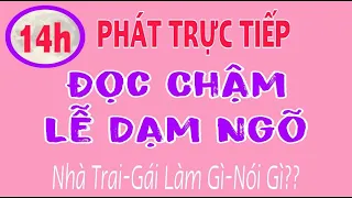 PHÁT TRỰC TIẾP: ĐỌC CHẬM LỄ DẠM NGÕ-LẾ NÓI-LỄ XEM MẶT-LỄ ĐẶT TRẦU