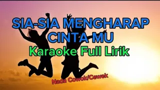 Sia-Sia Mengharap Cintamu Karaoke Full Lirik || lagu sia-sia mengharap cinta mu karaoke full lirik