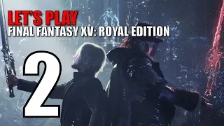 Let's Play Final Fantasy XV Windows (Royal) Edition: Part 2 ~ Gameplay Walkthrough!