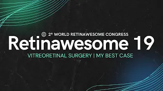 Retinawesome 19 | Vitreoretinal Surgery | My Best Case | 2nd World Retinawesome Congress