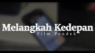 Melangkah kedepan | Film Pendek