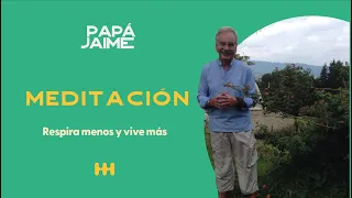 Meditación guiada Respira menos y vive más - Papá Jaime y Esteban Jaramillo