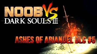 Ich brauch ne Pause - Noob VS Dark Souls 3 Ashes of Ariandel DLC #5