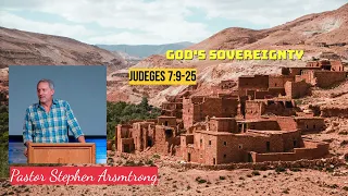 God's Sovereignty | Judges 7:9-25 | lesson 7B | Pastor Stephen Armstrong