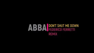 Abba - Don't Shut Me Down (Federico Ferretti Remix)